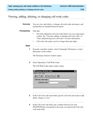 Page 85  Task: naming your call center entities in the Dictionary  CentreVu CMS Administration
Viewing, adding, deleting, or changing call work codes3-29
............................................................................................................................................................................................................................................................Viewing, adding, deleting, or changing call work codes
OverviewYou can view, add, delete, or change call work...