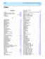 Page 293  Index CentreVu® CMS R3V8 Database Items and Calculations
IN-1
Index
Symbols
% Aban .  .  .  .  .  .  .  .  .  .  .  .  .  .  .  .  .  .  .  .  .  2-239
% Agent Occup (Group) w/ACW .  .  .  .  .  .  .  .  2-240
% Agent Occup (Group) w/o ACW .  .  .  .  .  .  .  2-240
% Busy  .  .  .  .  .  .  .  .  .  .  .  .  .  .  .  .  .   2-239, 2-240
% Disconnect .  .  .  .  .  .  .  .  .  .  .  .  .  .  .  .  .  .  2-239
% Flow Out .  .  .  .  .  .  .  .  .  .  .  .  .  .  .  .  .  .  .  2-240
A
Abandoned Call.  ....