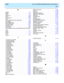 Page 296  Index CentreVu® CMS R3V8 Database Items and Calculations
IN-4
H
hagent  .  .  .  .  .  .  .  .  .  .  .  .  .  .  .  .  .  .  .  .  .  .  1-14
haglog.  .  .  .  .  .  .  .  .  .  .  .  .  .  .  .  .  .  .  .  .  .  .  1-15
hcwc  .  .  .  .  .  .  .  .  .  .  .  .  .  .  .  .  .  .  .  .  .  .  .  1-15
HDATE1-4  .  .  .  .  .  .  .  .  .  .  .  .  .  .  .  .  .  .  .  .  2-88
HELD .  .  .  .  .  .  .  .  .  .  .  .  .  .  .  .  .  .  .  .  .  .  .  2-89
HIGHCALLS  .  .  .  .  .  .  .  .  .  .  .  .  ....