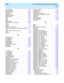 Page 297  Index CentreVu® CMS R3V8 Database Items and Calculations
IN-5
MAXINQUEUE .  .  .  .  .  .  .  .  .  .  .  .  .  .  .  .  .   2-123
MAXOCWTIME.  .  .  .  .  .  .  .  .  .  .  .  .  .  .  .  .   2-123
MAXSTAFFED .  .  .  .  .  .  .  .  .  .  .  .  .  .  .  .  .   2-124
MAXTOP .  .  .  .  .  .  .  .  .  .  .  .  .  .  .  .  .  .  .  .   2-124
MAXWAITING  .  .  .  .  .  .  .  .  .  .  .  .  .  .  .  .  .   2-125
MBUSY (real-time) .  .  .  .  .  .  .  .  .  .  .  .  .  .  .   2-125
MBUSYTIME .  .  .  .  ....