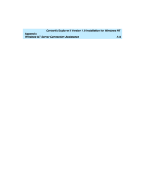 Page 136   CentreVu Explorer II Version 1.0 Installation for Windows NT 
Appendix
Windows NT Server Connection AssistanceA-8 