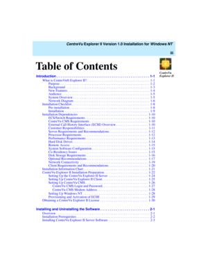 Page 3Table of Contents
  
CentreVuExplorer II
 CentreVu Explorer II Version 1.0 Installation for Windows NT 
iii
Introduction  . . . . . . . . . . . . . . . . . . . . . . . . . . . . . . . . . . . . . . . . . . . . . . . . . 1-1
What is CentreVu® Explorer II? . . . . . . . . . . . . . . . . . . . . . . . . . . . . . . . . . . . . .  1-1
Purpose . . . . . . . . . . . . . . . . . . . . . . . . . . . . . . . . . . . . . . . . . . . . . . . . . . . . .  1-2
Background  . . . . . . . . . . . . . . . . . . . . . ....