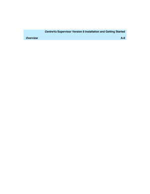 Page 270   CentreVu Supervisor Version 8 Installation and Getting Started
OverviewA-8 