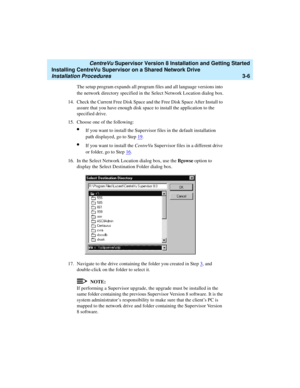 Page 56   CentreVu Supervisor Version 8 Installation and Getting Started
Installing CentreVu Supervisor on a Shared Network Drive
Installation Procedures3-6
The setup program expands all program files and all language versions into 
the network directory specified in the Select Network Location dialog box.
14. Check the Current Free Disk Space and the Free Disk Space After Install to 
assure that you have enough disk space to install the application to the 
specified drive.
15. Choose one of the following:
lIf...