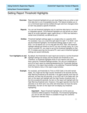 Page 101  Using CentreVu Supervisor Reports CentreVu®  Supervisor Version 8 Reports
Setting Report Threshold Highlights2-59
.........................................................................................................................................................................................................................................................Setting Report Threshold Highlights
OverviewReport threshold highlights let you set visual flags to key you when a real-
time data item is out...