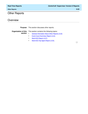 Page 152  Real-Time Reports CentreVu®  Supervisor Version 8 Reports
Other Reports3-22
Other Reports
.........................................................................................................................................................................................................................................................Overview
PurposeThis section discusses other reports.
Organization of this
sectionThis section contains the following topics:
•General Information About Other Reports...