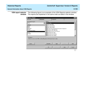 Page 451  Historical Reports CentreVu®  Supervisor Version 8 Reports
General Information About VDN Reports4-143
VDN report selector
windowThe following figure is an example of the VDN Reports selector window. 
The reports are explained in the same order as listed in the window. 