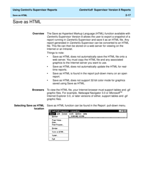 Page 59  Using CentreVu Supervisor Reports CentreVu®  Supervisor Version 8 Reports
Save as HTML2-17
.........................................................................................................................................................................................................................................................Save as HTML
OverviewThe Save as Hypertext Markup Language (HTML) function available with 
CentreVu Supervisor Version 8 allows the user to export a snapshot of a...