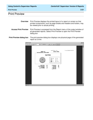 Page 63  Using CentreVu Supervisor Reports CentreVu®  Supervisor Version 8 Reports
Print Preview2-21
.........................................................................................................................................................................................................................................................Print Preview
OverviewPrint Preview displays the printed layout of a report on screen so that 
printed components, such as page breaks and headers and footers, may...