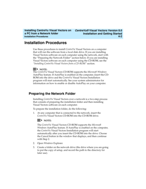 Page 70   CentreVu® Visual Vectors Version 8.0
Installation and Getting Started
Installation Procedures4-2
Installing CentreVu Visual Vectors on 
a PC from a Network folder 
Installation Procedures4
Use these procedures to install CentreVu Visual Vectors on a computer 
that will run the software from a local disk drive. If you are installing 
Visual Vectors software on each computer using the network, start with 
the “Preparing the Network Folder” section below. If you are installing 
Visual Vectors software on...