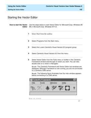 Page 106  Using the Vector Editor CentreVu Visual Vectors User Guide Release 8
Starting the Vector Editor4-8
............................................................................................................................................................................................................................................................Starting the Vector Editor
How to start the Vector
EditorUse the steps below to start Vector Editor for Microsoft Corp. Windows 95/
9
8 or Microsoft Corp....