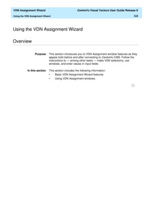 Page 164  VDN Assignment Wizard CentreVu Visual Vectors User Guide Release 8
Using the VDN Assignment Wizard5-8
Using the VDN Assignment Wizard
............................................................................................................................................................................................................................................................Overview
PurposeThis section introduces you to VDN Assignment window features as they 
appear both before and after...