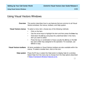 Page 47  Setting Up Your Call Center World CentreVu Visual Vectors User Guide Release 8
Using Visual Vectors Windows2-13
............................................................................................................................................................................................................................................................Using Visual Vectors Windows
OverviewThis section describes how to use features that are common to all Visual 
Vectors windows: the menus,...