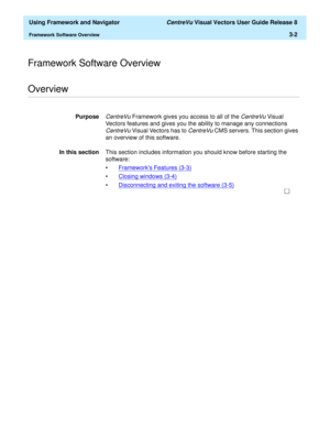 Page 74  Using Framework and Navigator CentreVu Visual Vectors User Guide Release 8
Framework Software Overview3-2
Framework Software Overview
............................................................................................................................................................................................................................................................Overview
PurposeCentreVu Framework gives you access to all of the CentreVu Visual 
Vectors features and gives you the...