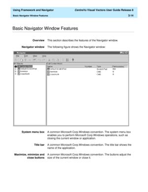 Page 86  Using Framework and Navigator CentreVu Visual Vectors User Guide Release 8
Basic Navigator Window Features3-14
............................................................................................................................................................................................................................................................Basic Navigator Window Features
OverviewThis section describes the features of the Navigator window.
Navigator windowThe following figure shows...