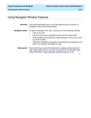 Page 93  Using Framework and Navigator CentreVu Visual Vectors User Guide Release 8
Using Navigator Window Features3-21
............................................................................................................................................................................................................................................................Using Navigator Window Features
OverviewThis section describes how to use three features that are common to 
Navigator menus and the Help...
