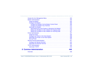 Page 23   Intuity™ CONVERSANT® System Version 7.0 Administration 
585-313-501 Issue 3 January 2000 xxiii
Access the Unix Management Menu   .  .  .  .  .  .  .  .  .  .  .  .  .  .  .  .  .  .  .  .  .  .  .  403
Modem Administration .  .  .  .  .  .  .  .  .  .  .  .  .  .  .  .  .  .  .  .  .  .  .  .  .  .  .  .  .  .  .  405
Install the Modem  . . . . . . . . . . . . . . . . . . . . . . . . . . . . . . . . . . . . . . . . . . . . . . .  405
Configure the Modem  . . . . . . . . . . . . . . . . . . . . . . . ....