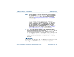 Page 3165  
Switch Interface Administration  Digital Interfaces
Intuity™ CONVERSANT® System Version 7.0 Administration 
585-313-501 Issue 3 January 2000 262
Note:For blind transfers to work with the Line Side DEFINITY protocol, 
you must set the 
To Initiate Transfer:
 field to “FW”, and the 
To Complete Transfer:
 field to “H,” in the Analog Interface 
window. See Set Analog Interfaces Parameters
 on page 238
 for 
more information.
U.S. and Canada: Intelligent transfer (full call classification 
analysis –...