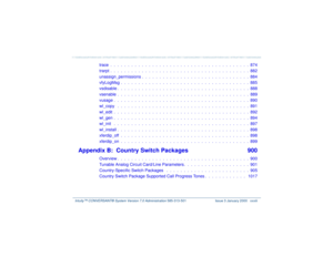 Page 33   Intuity™ CONVERSANT® System Version 7.0 Administration 
585-313-501 Issue 3 January 2000 xxxiii
trace  .  .  .  .  .  .  .  .  .  .  .  .  .  .  .  .  .  .  .  .  .  .  .  .  .  .  .  .  .  .  .  .  .  .  .  .  .  .  .  .  874
trarpt .  .  .  .  .  .  .  .  .  .  .  .  .  .  .  .  .  .  .  .  .  .  .  .  .  .  .  .  .  .  .  .  .  .  .  .  .  .  .  .  882
unassign_permissions .  .  .  .  .  .  .  .  .  .  .  .  .  .  .  .  .  .  .  .  .  .  .  .  .  .  .  .  .  .  .  884
vfyLogMsg  .  .  .  .  .  .  ....