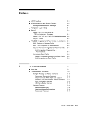 Page 17Contents
Issue  6 June 1997xvii
nASAI Heartbeat 6-3
nASAI Interactions with System Restarts 6-3
Management Information Messages 6-4
nTemporary Layer 2 Drop 6-4
nLayer 3 6-4
Layer 3 RESTart AND RESTart
ACKnowledgement Messages 6-4
Layer 3 STATUS and STATUS ENQuiry Messages 6-4
Layer 3 Timers 6-5
nThe ECS Congestion and Flow Control on ASAI Links 6-5
ECS Controls on Receive Traffic 6-5
ECS CPU Congestion on Received Data 6-5
Layer 2 Processor Congestion on Received Data 6-6
Link Congestion (Hyperactivity)...