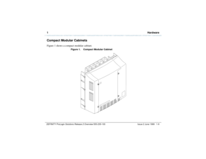 Page 291 HardwareDEFINITY ProLogix Solutions Release 2 Overview 
555-235-100 Issue 2 June 1999 1-9
Compact Modular CabinetsFigure 1 shows a compact modular cabinet.
Figure 1. Compact Modular Cabinet  