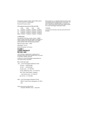 Page 4AC-powered compact modular cabinet (CMC) with 20 
Hz, 25 Hz and 50 Hz ring generator
Enhanced DC-power system
ETS standards referenced by iCTR3 and CTR4
LASER Product
The DEFINITY ECS may contain a Class 1 LASER 
device if single-mode fiber-optic cable is connected to a 
remote expansion port network (EPN). The LASER 
device operates within the following parameters:
Maximum power output: –5 dBm
Wavelength: 1310 nm
Mode field diameter: 8.8 microns
CLASS 1 
LASER PRODUCT 
IEC 825 1993
Use of controls or...