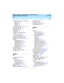 Page 304Index 
294  
DEFINITY Enterprise Communications Server Release 8.2
System Description  
555-233-200  Issue 1
April 2000
analog  line c irc uit p ac ks, (continued )
TN2144
,168
TN2149
,169
TN2180
,169
TN2183
,176
announc ement circuit p acks
,148
app lications layers
,11
app roved  ground s
,62
architec ture
,11
ASAI links
,141
Asynchronous Transfer Mod e 
(ATM)
,77, 112, 190
T-1/E-1 sp litter
,188
ATM Network Dup lic ation
,110
aud ib le ring ing  p atterns
,245
AUDIX, c ircuit-p ack assemb ly
,134...