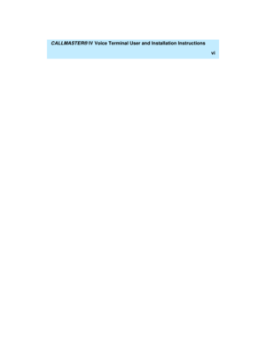 Page 6  CALLMASTER® IV Voice Terminal User and Installation Instructions
vi 