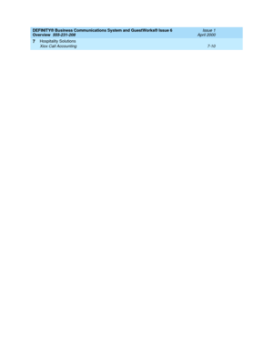 Page 106DEFINITY® Business Communications System and GuestWorks® Issue 6 
Overview  555-231-208  Issue 1
April 2000
Hospitality Solutions 
7-10 Xiox Call Accounting 
7 