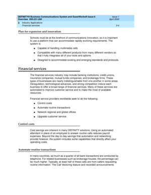 Page 52DEFINITY® Business Communications System and GuestWorks® Issue 6 
Overview  555-231-208  Issue 1
April 2000
Industry Applications 
3-4 Financial services 
3
Plan for expansion and innovation
Schools must be at the forefront of communications innovation, so it is important 
to use a platform that can accommodate rapidly-evolving requirements. The 
system is:
nCapable of handling multimedia calls
nCompatible with many different products from many different vendors so 
that it fully integrates all of your...