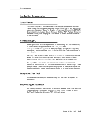 Page 429Troubleshooting
Issue  3  May 1998
11-3
Application Programming
Cause Values 
CallVisor ASAI product must be installed to access the complete set of correct 
cause values. For a complete description of the DEFINITY ECS and ASAI cause 
values, see the section “Cause” in Chapter 4, “Information Elements” in 
DEFINITY 
Enterprise Communications Server Release 6 CallVisor ASAI Protocol Reference
; 
also see ‘‘cause_value’’ on page 8-12 in Chapter 8, ‘‘ASAI Capability Primitives’’ 
of this document....