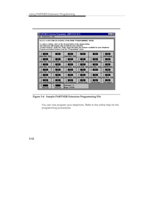 Page 59Using PARTNER Extension Programming
3-12
Figure 3-4.  Sample PARTNER Extension Programming File
   You can now program your telephone. Refer to the online help for the
programming procedures.
   