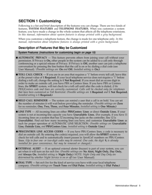 Page 7SECTION 1 Customizing
Following is a list and brief description of the features you can change. There are two kinds of
features, SYSTEM FEATURES and TELEPHONE FEATURES. When you customize a system
feature, you have made a change in the whole system that affects all the telephone extensions.
In this manual, information about system features is always printed with a grey background.
When you customize a telephone feature, the change is made for one telephone only. In this
manual, information about...