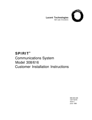 Page 1Lucent Technologies
Bell Labs Innovations
SPIRIT
®
Communications System
Model 308/616
Customer Installation Instructions
999-500-226
105772578
Issue 4
June 1989 