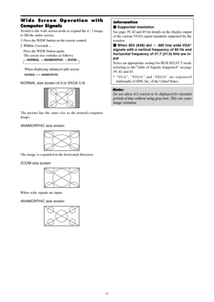 Page 1617
Information
 Supported resolution
See page 39, 42 and 45 for details on the display output
of the various VESA signal standards supported by the
monitor.
 When 852 (848) dot  480 line wide VGA*
signals with a vertical frequency of 60 Hz and
horizontal frequency of 31.7 (31.0) kHz are in-
put
Select an appropriate setting for RGB SELECT mode
referring to the“Table of Signals Supported” on page
39, 42 and 45.
*“VGA”, “SVGA” and “SXGA” are registered
trademarks of IBM, Inc. of the United States....