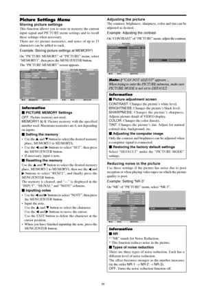 Page 2223
Picture Settings Menu
Storing picture settings
This function allows you to store in memory the current
input signal and PICTURE menu settings and to recall
these settings when necessary.
There are six picture memories, and notes of up to 15
characters can be added to each.
Example: Storing picture settings at MEMORY1
On “PICTURE MEMORY” of “PICTURE” menu, select
“MEMORY1”, then press the MENU/ENTER button.
The “PICTURE MEMORY” screen appears.
SEL.
PICTURE MEMORY
1 / 2MEMORY1              SET...