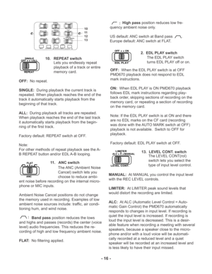 Page 1610.   REPEAT switchSINGLEOFF ALL
REPEAT
Lets you endlessly repeat
playback of a track or entire
memory card.
OFF:  No repeat.
SINGLE:During playback the current track is
repeated. When playback reaches the end of the
track it automatically starts playback from the
beginning of that track.
ALL:During playback all tracks are repeated.
When playback reaches the end of the last track
it automatically starts playback from the begin-
ning of the first track.
Factory default: REPEAT switch at OFF.
Note:
For...