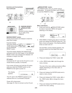 Page 24MARGIN RESET
 MENU/STOREi / O
L
R -dBover 0
2 6 12 20
40 00-dB
INT
MIC
TRACK TIME
TRACK
SOLID STATE RECORDER PMD670
MARK A-B REPEAT iNPUTTRACK JUMPMARGIN RESETREC
UNDOMENU/STOREENTERCANCELPLAY / PAUSE
STOPPOWER
EDIT- / REW FWD / +
I / OTRACK JUMP
MARGIN RESET REC
UNDO
 MENU/STOREENTERCANCELPLAY / PAUSE STOP
I / O
-/REW
FWD/+
23
- 24 -
SOLID STATE RECORDER PMD670
MARK A-B REPEAT iNPUTTRACK JUMPMARGIN RESETREC
UNDOMENU/STOREENTERCANCELPLAY / PAUSE
STOPPOWEREDIT- / REW FWD / +I / OTRACK JUMP
MARGIN RESET...