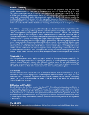 Page 3Faroudja Processing
Today’s video sources have two different configurations: interlaced and progressive. They also have many
different resolutions: from 702 x 480 pixels of interlaced video in the NTSC format all the way up to 1280 x
780 pixels progressively scanned or 1920 x 1080 pixels displayed in an interlaced fashion for HDTV. In order
to fill the screen on a fixed resolution device like the VP-12S2 with its 1280 x 720 pixels, and maintain HD
picture quality, extremely high quality video processing...