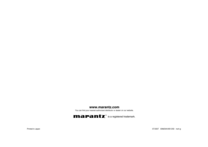 Page 47www.marantz.com
You can find your nearest authorized distributor or dealer on our website.
is a registered trademark.
Printed in Japan07/2007   00M29AV851250   mzh-g
714@6@DPWFS     .  