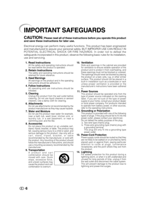 Page 76
1. Read InstructionsAll the safety and operating instructions should
be read before the product is operated.
2. Retain InstructionsThe safety and operating instructions should be
retained for future reference.
3. Heed WarningsAll warnings on the product and in the operating
instructions should be adhered to.
4. Follow InstructionsAll operating and use instructions should be
followed.
5. CleaningUnplug this product from the wall outlet before
cleaning. Do not use liquid cleaners or aerosol
cleaners. Use...