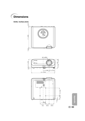 Page 64Appendix
63
Dimensions
Units: inches (mm)
ASPECTENTERINPUT
MENU
INPUT
STANDBY/ONLAMPTEMP.
12 13/32 (315)3 
1/16 (77.5)
2 
19/32(65.5) 1 53/64(46.2) 3 
5/32 (80)
1 55/64 (47) 2 
7/8 (73)
2 61/64(75) 1 
11/32 (33.8)
4 19/64 (109)
1 
7/8 (47.5)
4 7/64 (104)
7/16 (11)11 
1/32 (280)
23/64 (9)
13/64 (5)
7/16 (11)
ø9 7/64 (69.2)
71@6@&/@@06.7.19, 4:29 PM Page 63EPCF1BHF.BLFS+11$ 