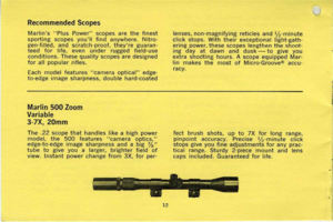 Page 12
RecommendedScopes
MarlinsPlusPowerscopesarethefinest
sportingscopesyoullfindanywhere.Nitro-
gen.filled,andscratch-proof,theyreguaran-
teedforlife,evenunderruggedfield-use
conditions.Thesequalityscopesaredesigned
forallpopularrifles.
Eachmodelfeaturescameraopticaledge,
to-edgeimagesharpness,doublehard.coated
lenses,non-magnifyingreticlesandIh-minute
clickstops.Withtheirexceptionallight-gath-
eringpower.thesescopeslengthentheshoot-
ingdayatdawnanddusk
-
togiveyou
extrashodtinghours.AscopeequippedMar....