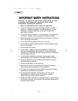 Page 2IMPORTANT SAFETY INSTRUCTIONSWarning –To reduce the risk of fire, electric shock, or injury
to persons when using your appliance, follow basic 
precautions, including the following:
1.   Read all instructions before using the appliance.
2.  Do not dry articles that have been previously cleaned in, washed in,
soaked in, or spotted with gasoline, dry-cleaning solvents, or other 
flammable or explosive substances, as they give off vapors that 
could ignite or explode.
3.   Do not allow children to play on...