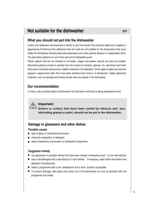 Page 1110
Not suitable for the dishwasher
What you should not put into the dishwasher
Cutlery and tableware manufactured in whole or part from wood.They become faded and unsightly in
appearance.Furthermore,the adhesives that are used are not suitable for the temperature that occur
inside the dishwasher.Delicate decorative glassware and vases,special antique or irreplaceable china.
The decorative patterns on such items will not be dishwasher-proof.
Plastic objects that are not resistant to hot water, copper and...