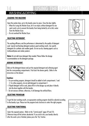 Page 14Intense
Speed u p Speed
T e
mp
Dela y Extra Rinse Highwash Rinse Hold Start/
Paus e Powe
rPrewas h
Cotto
n
Synt
-
hetic W ool
Comfort 40 Mixe
d
Drain
Spin
Rins
e
Hand
wash
Spor
t
Jeans
2
1
3
DelayE
xtra rinseD ryECOS tart/Paus e
Wash Rins eS pinD ryTemp
Speed
Prewas h
Cotton&Linen Synthetic
s
W
ool
Quickwas
h Wa
sh
Rinse
Spin
Dr y
Iron
Air wash
14US iN g th E AppLiAN cEUS iN g th E AppLiAN cE
LOAD iN g th E MA chiNE
Open the washer door, put in the laundry piece by piece  . Close the door tightly . 
¬...