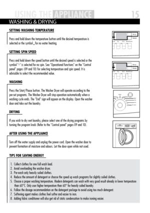 Page 15DelayExtra rinseD ryECOS tart/Paus e
Wash Rins eS pinD ryTemp
Speed
Prewas h
Cotton&Linen Synthetic
s
W
ool
Quickwas
h Wa
sh
Rinse
Spin
Dr y
Iron
Air wash
DelayE xtra rinseD ryECOS tart/Paus e
Wash Rins eS pinD ryTemp
Speed
Prewas h
Cotton&Linen Synthetic
s
W
ool
Quickwas
h Wa
sh
Rinse
Spin
Dr y
Iron
Air wash
Dela yExtra rinse Dry ECO Start/Paus eW ash Rins eSpi n DryTemp
SpeedPrewas h
Cotton&Linen Synthetic
s
W
ool
Quickwas
h W a
sh
Rinse
Spin
Dr y
Iron
Air wash
DelayE xtra rinseD ryECOS tart/Paus e...