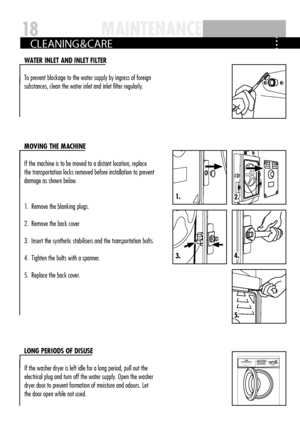 Page 18Quickwash
Wool
Synthetics
Cotton&LinePr ewash Spin
Dr y
Ir on
Air washT e mp
Speed
WQuickwash
W
ool
Synthetics
Cotton&Line n
Pr ewash Rins
e
Spin
Dr y
Ir on
Air washT e mp
Speed
Dela y Extra
rins e Dr
y EcoTime Start/
Paus e W
ashStart/Sto pPower
2.
4.
5.
1.
3.
DelayExtra rinse Dry ECO Start/Paus eW ash Rins eSpi n DryTemp
SpeedPrewas h
Cotton&Linen Synthetic
s
W
ool
Quickwas
h W a
sh
Rinse
Spin
Dr y
Iron
Air wash
18MAi NtENAN cE
W AtER i NLEt AND i NLEt FiL t ER
To prevent blockage to the water supply...