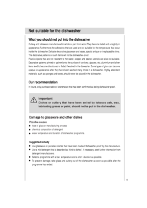 Page 1110
Not suitable for the dishwasher
What you should not put into the dishwasher
Cutlery and tableware manufactured in whole or part from wood.They become faded and unsightly in
appearance.Furthermore,the adhesives that are used are not suitable for the temperature that occur
inside the dishwasher.Delicate decorative glassware and vases,special antique or irreplaceable china.
The decorative patterns on such items will not be dishwasher-proof.
Plastic objects that are not resistant to hot water, copper and...