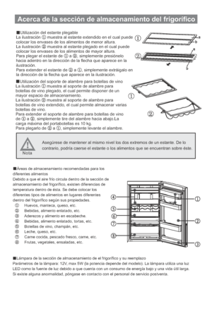 Page 104Utilización del estante plegable
La ilustración muestra al estante extendido en el cual puede
colocar los envases de los alimentos de menor altura.
La ilustración muestra al estante plegado en el cual puede
colocar los envases de los alimentos de mayor altura.
Para plegar el estante de a , simplemente presiónelo
hacia adentro en la dirección de la flecha que aparece en la
ilustración.
Para extender el estante de a , simplemente extráigalo en
la dirección de la flecha que aparece en la ilustración....